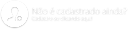 Não é cadastrado ainda? Cadastre-se clicando aqui.